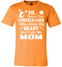 Load image into Gallery viewer, Cheerleader Who Stole My Heart She Calls Me Mom Cheer Mom Shirts orange
