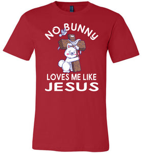 Easter Shirt, No Bunny Loves Me Like Jesus red