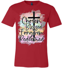 Load image into Gallery viewer, Chosen Blessed Forgiven Redeemed Christian Quote T Shirts red