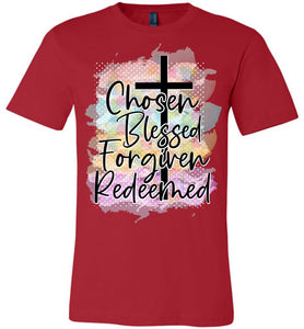 Chosen Blessed Forgiven Redeemed Christian Quote T Shirts red