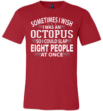Load image into Gallery viewer, Sometimes I Wish I Was An Octopus Funny Quote Tee red