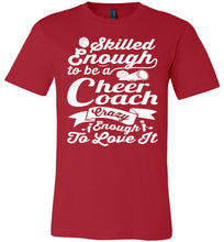 Load image into Gallery viewer, Skilled Enough To Be A Cheer Coach Crazy Enough To Love It Cheer Coach Shirts red