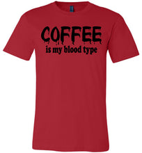 Load image into Gallery viewer, Coffee Is My Blood Type Funny Coffee Shirts red