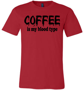Coffee Is My Blood Type Funny Coffee Shirts red