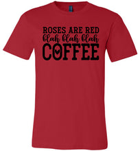 Load image into Gallery viewer, Roses Are Red Blah Blah Blah Coffee Funny Coffee Shirt red