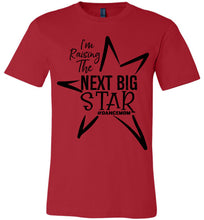 Load image into Gallery viewer, I&#39;m Raising The Next Big Star Dance Mom Shirts Design 2 red