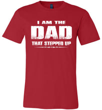 Load image into Gallery viewer, I Am The Dad That Stepped Up Step Dad Shirts p red