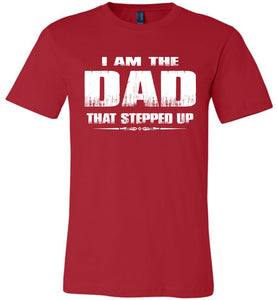 I Am The Dad That Stepped Up Step Dad Shirts p red