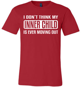 I Don't Think My Inner Child Is Ever Moving Out Funny Quote Tee red