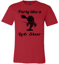 Load image into Gallery viewer, Party Like A Lob Star Funny Lobster Shirts red