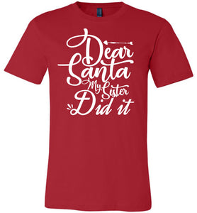Dear Santa My Sister Did It Christmas Sister Shirts red