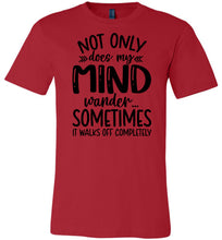 Load image into Gallery viewer, Not Only Does My Mind Wander Funny Quote Shirts red