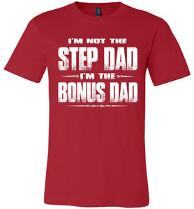 I'm Not The Step Dad I'm The Bonus Dad Step Dad T Shirts canvas red