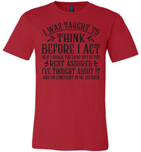 Load image into Gallery viewer, I Was Taught To Think Before I Act Funny Quote T Shirts red