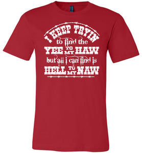 Yee To My Haw Hell To My Naw Funny Country Quote T Shirts red
