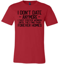 Load image into Gallery viewer, I Don&#39;t Date Anymore I Just Foster Women Funny Quote Shirts red