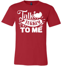 Load image into Gallery viewer, Talk Turkey To Me Funny Thanksgiving Shirts red