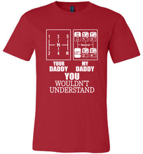 Load image into Gallery viewer, My Daddy Your Daddy You Wouldn&#39;t Understand Truckers Daughter Shirts red