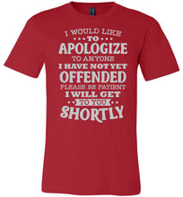 Load image into Gallery viewer, Funny Quote Tee, I Would Like To Apologize red