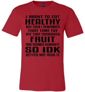 I Want To Eat Healthy Funny Christian Quote T Shirts red