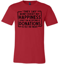 Load image into Gallery viewer, They Say Money Doesn&#39;t Buy Happiness Funny Quote Tee red