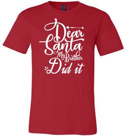 Dear Santa My Brother Did It Christmas Brother Shirts red