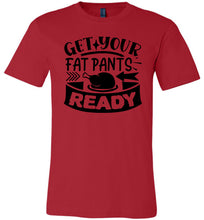 Load image into Gallery viewer, Get Your Fat Pants Ready Thanksgiving Shirts Funny red