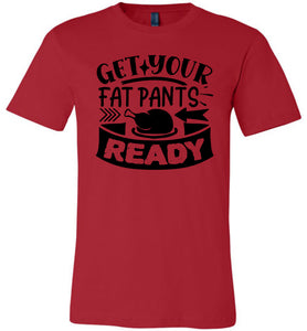 Get Your Fat Pants Ready Thanksgiving Shirts Funny red