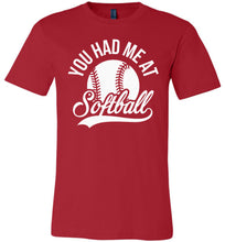 Load image into Gallery viewer, You Had Me At Softball Shirts red