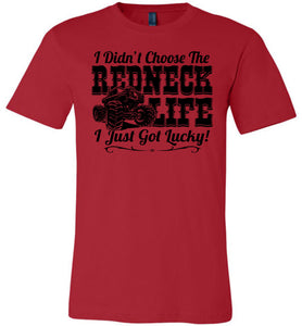 I Didn't Choose The Redneck Life I Just Got Lucky! Redneck t shirt red