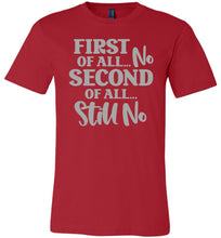 Load image into Gallery viewer, First Of All No Second Of All Still No Funny Quote Tee red