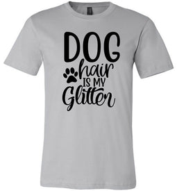 Dog Hair Is My Glitter Funny Dog Shirts silver