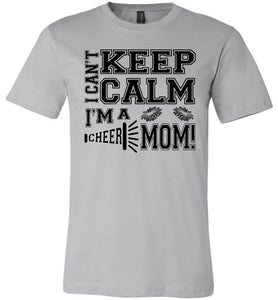 I Can't Keep Calm I'm A Cheer Mom Shirts silver