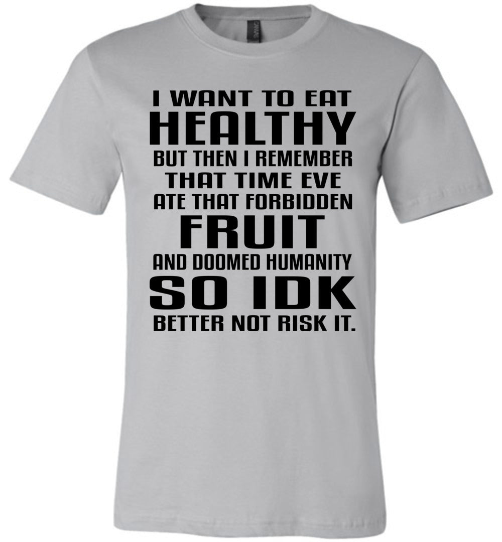 I Want To Eat Healthy Funny Christian Quote T Shirts silver