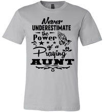 Load image into Gallery viewer, Never Underestimate The Power Of A Praying Aunt T-Shirt silver