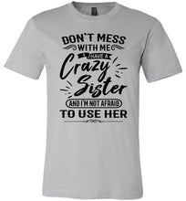 Load image into Gallery viewer, Crazy Sister T-Shirts, Sister gifts funny, Funny sister t-shirt sayings  silver