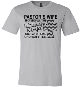 Pastor's Wife Multitasking Ninja Funny Pastor's Wife Shirt silver