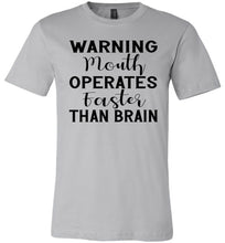Load image into Gallery viewer, Warning Mouth Operates Faster Than Brain Funny Quote Tee silver
