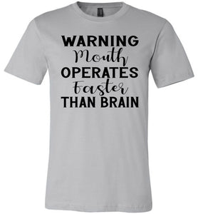 Warning Mouth Operates Faster Than Brain Funny Quote Tee silver