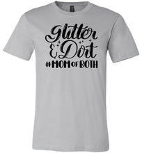 Load image into Gallery viewer, Glitter &amp; Dirt Mom Of Both Mom Quote Shirts silver
