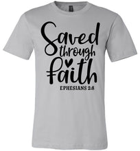Load image into Gallery viewer, Saved Through Faith Christian Bible Verse T Shirts silver