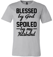 Load image into Gallery viewer, Blessed By God Spoiled By My Husband Wife T Shirt Sayings silver