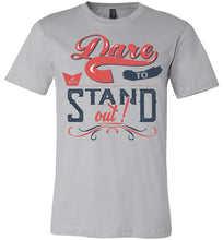 Load image into Gallery viewer, Dare To Stand Out! Motivational T-Shirts silver