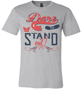 Dare To Stand Out! Motivational T-Shirts silver