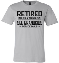 Load image into Gallery viewer, Retired Under New Management See Grandkids For Details T Shirt silver