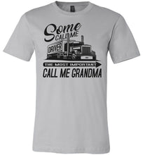 Load image into Gallery viewer, Some Call Me Driver The Most Important Call Me Grandma Lady Trucker Shirts silver