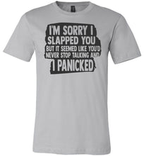Load image into Gallery viewer, I&#39;m Sorry I Slapped You Sarcastic Shirts silver