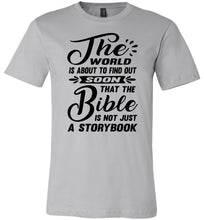 Load image into Gallery viewer, The Bible Is Not Just A Storybook Christian Quote Shirts silver