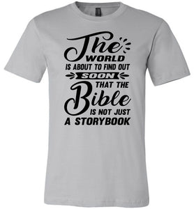 The Bible Is Not Just A Storybook Christian Quote Shirts silver