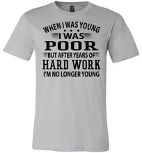 Load image into Gallery viewer, When I Was Young I Was Poor Funny Quote Tee silver